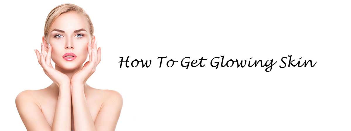 How To Get Glowing Skin